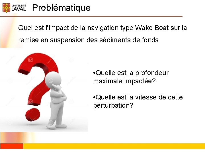 Problématique Quel est l’impact de la navigation type Wake Boat sur la remise en