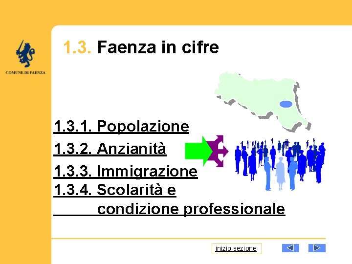 1. 3. Faenza in cifre 1. 3. 1. Popolazione 1. 3. 2. Anzianità 1.