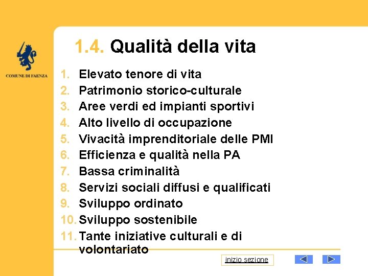 1. 4. Qualità della vita 1. Elevato tenore di vita 2. Patrimonio storico-culturale 3.