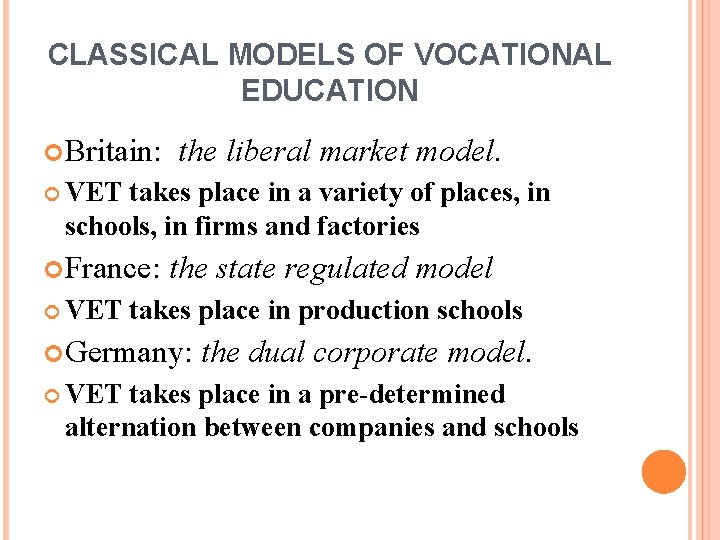 CLASSICAL MODELS OF VOCATIONAL EDUCATION Britain: the liberal market model. VET takes place in