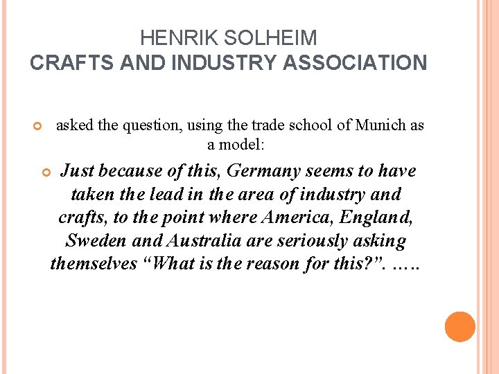 HENRIK SOLHEIM CRAFTS AND INDUSTRY ASSOCIATION asked the question, using the trade school of