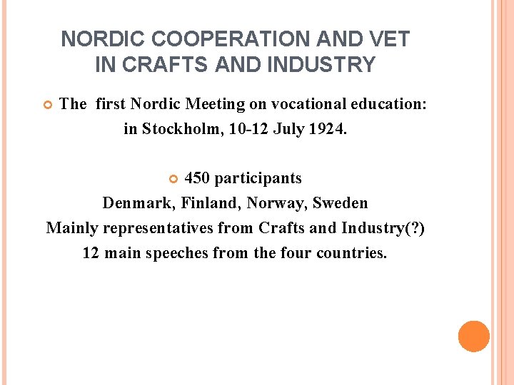 NORDIC COOPERATION AND VET IN CRAFTS AND INDUSTRY The first Nordic Meeting on vocational