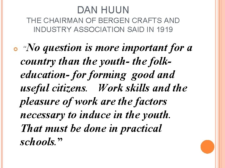 DAN HUUN THE CHAIRMAN OF BERGEN CRAFTS AND INDUSTRY ASSOCIATION SAID IN 1919 “No