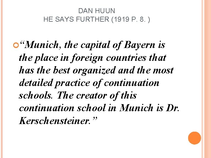 DAN HUUN HE SAYS FURTHER (1919 P. 8. ) “Munich, the capital of Bayern