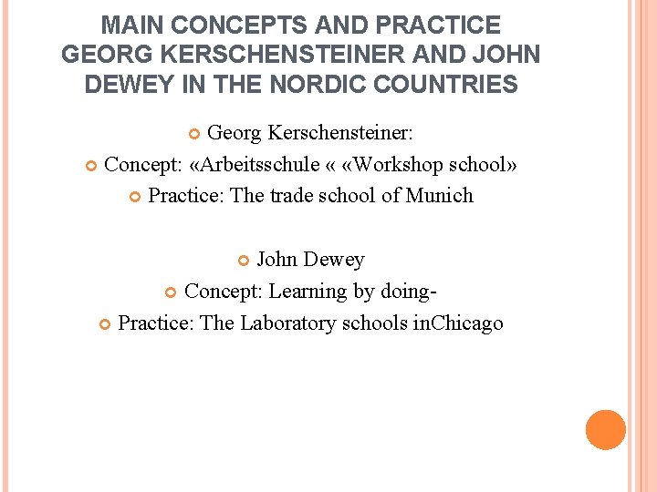 MAIN CONCEPTS AND PRACTICE GEORG KERSCHENSTEINER AND JOHN DEWEY IN THE NORDIC COUNTRIES Georg