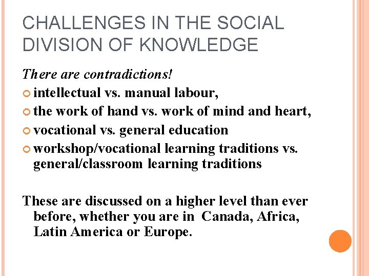 CHALLENGES IN THE SOCIAL DIVISION OF KNOWLEDGE There are contradictions! intellectual vs. manual labour,