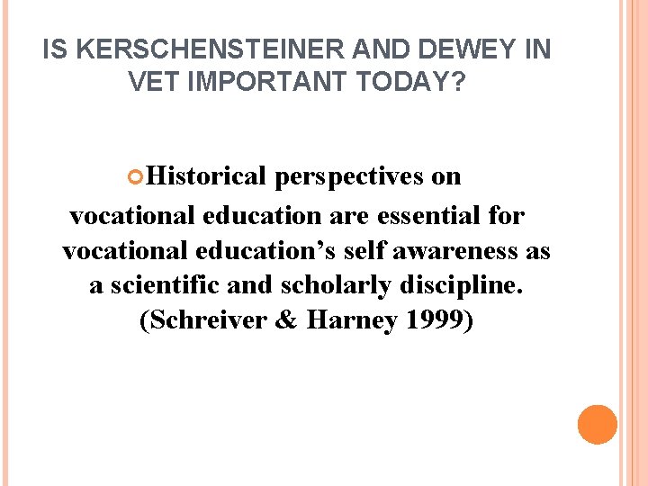 IS KERSCHENSTEINER AND DEWEY IN VET IMPORTANT TODAY? Historical perspectives on vocational education are