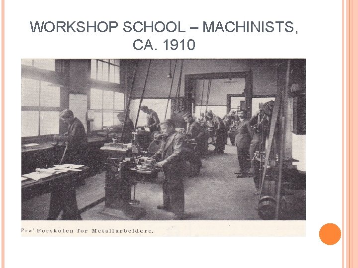 WORKSHOP SCHOOL – MACHINISTS, CA. 1910 