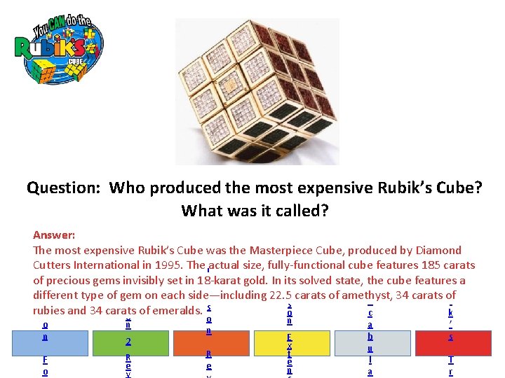 Question: Who produced the most expensive Rubik’s Cube? What was it called? Answer: The