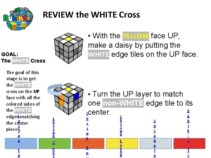 REVIEW the WHITE Cross • With the YELLOW face UP, make a daisy by