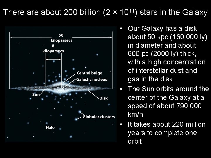 There about 200 billion (2 × 1011) stars in the Galaxy • Our Galaxy