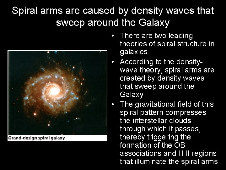 Spiral arms are caused by density waves that sweep around the Galaxy • There