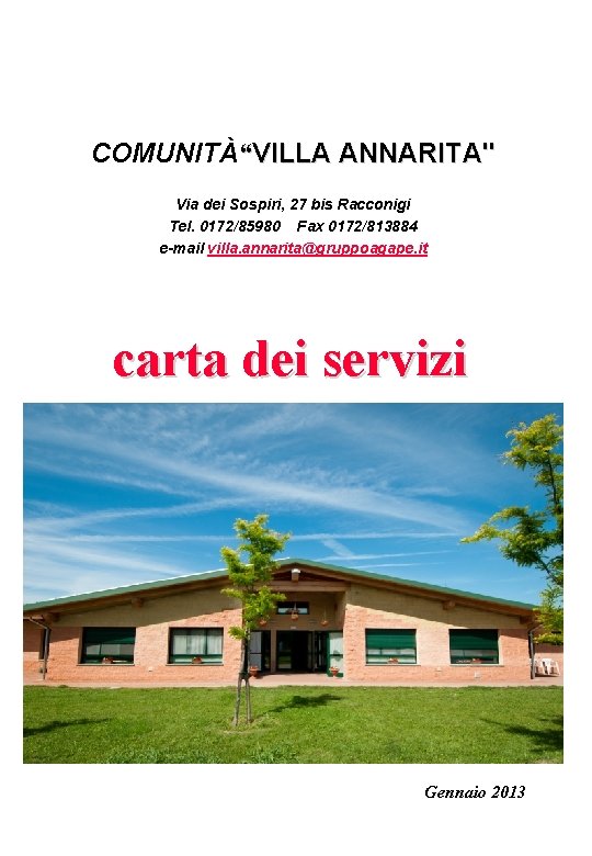 COMUNITÀ“VILLA ANNARITA" Via dei Sospiri, 27 bis Racconigi Tel. 0172/85980 Fax 0172/813884 e-mail villa.