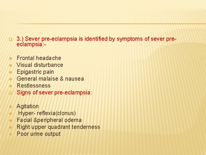 q 3. ) Sever pre-eclampsia is identified by symptoms of sever preeclampsia: - v