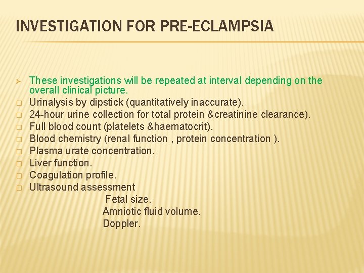 INVESTIGATION FOR PRE-ECLAMPSIA These investigations will be repeated at interval depending on the overall