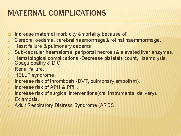 MATERNAL COMPLICATIONS q Increase maternal morbidity &mortality because of: Cerebral oedema, cerebral haemorrhage& retinal