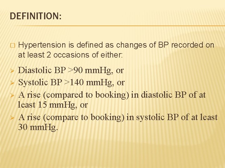 DEFINITION: � Hypertension is defined as changes of BP recorded on at least 2