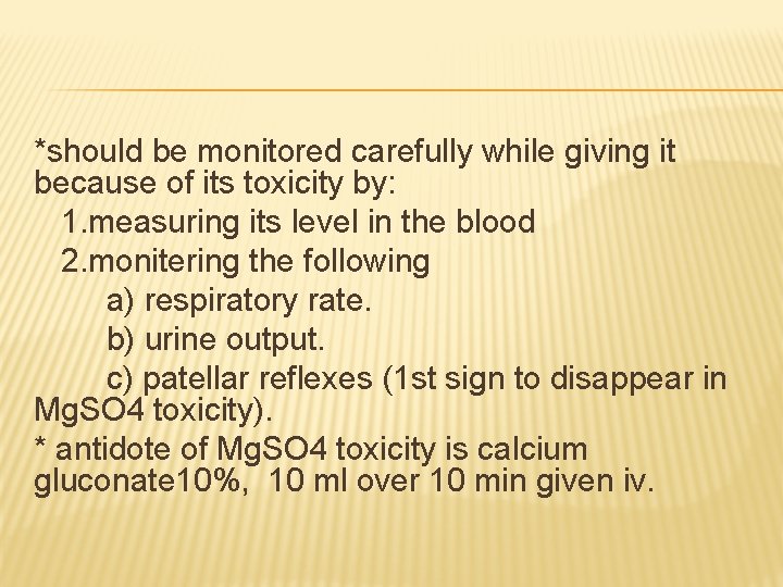 *should be monitored carefully while giving it because of its toxicity by: 1. measuring