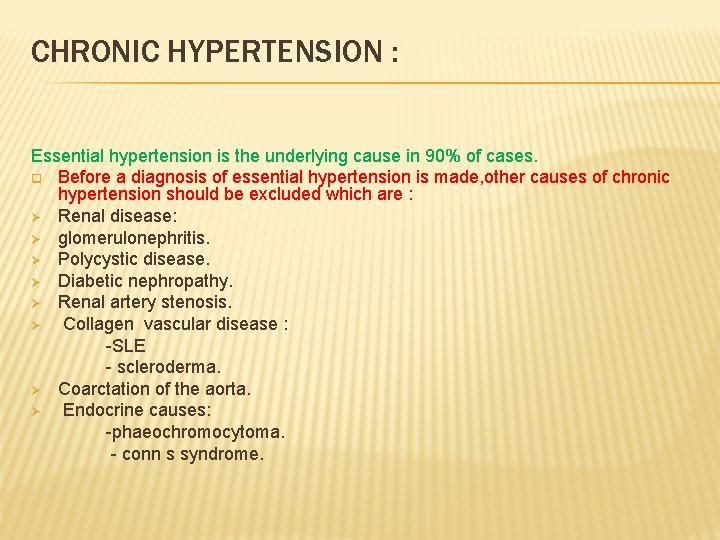 CHRONIC HYPERTENSION : Essential hypertension is the underlying cause in 90% of cases. q