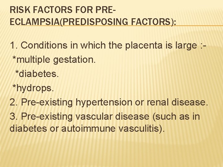 RISK FACTORS FOR PREECLAMPSIA(PREDISPOSING FACTORS): 1. Conditions in which the placenta is large :