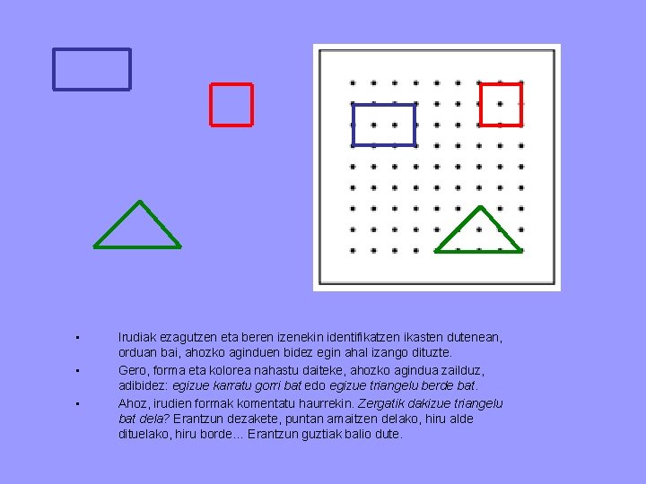  • • • Irudiak ezagutzen eta beren izenekin identifikatzen ikasten dutenean, orduan bai,