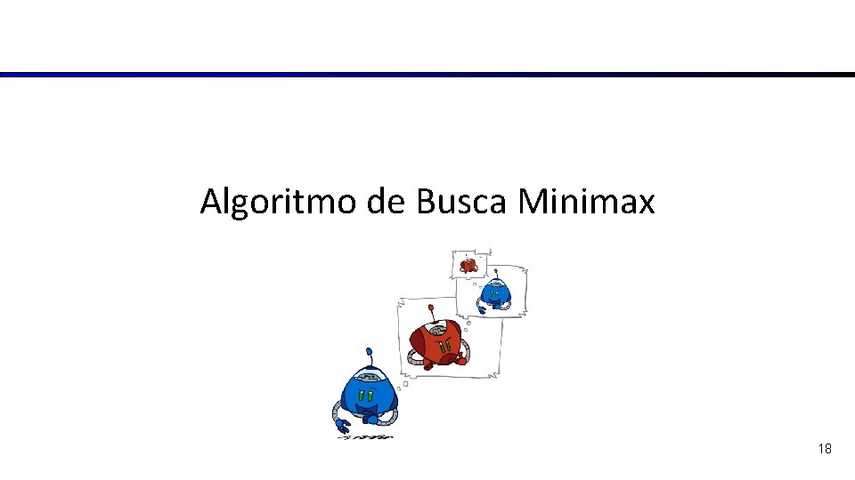 Algoritmo de Busca Minimax 18 