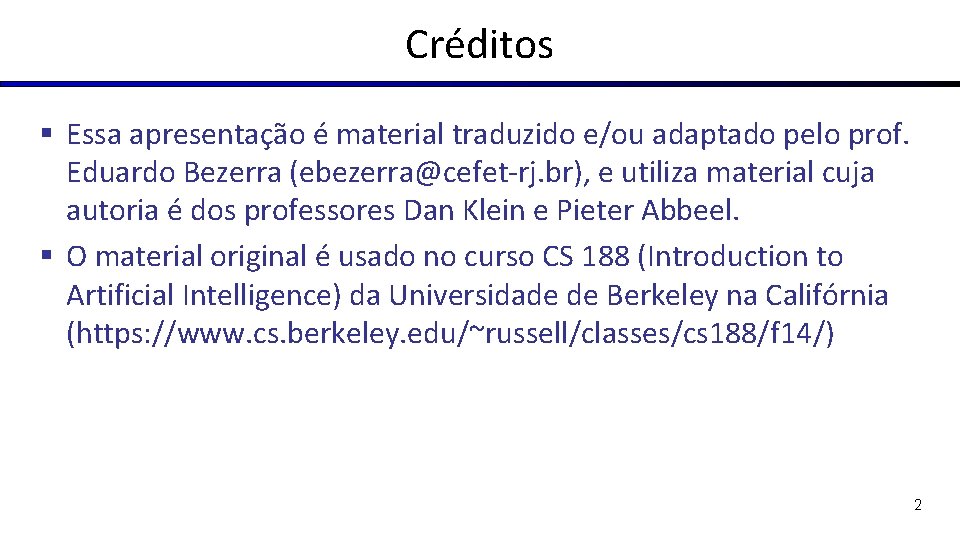 Créditos § Essa apresentação é material traduzido e/ou adaptado pelo prof. Eduardo Bezerra (ebezerra@cefet-rj.