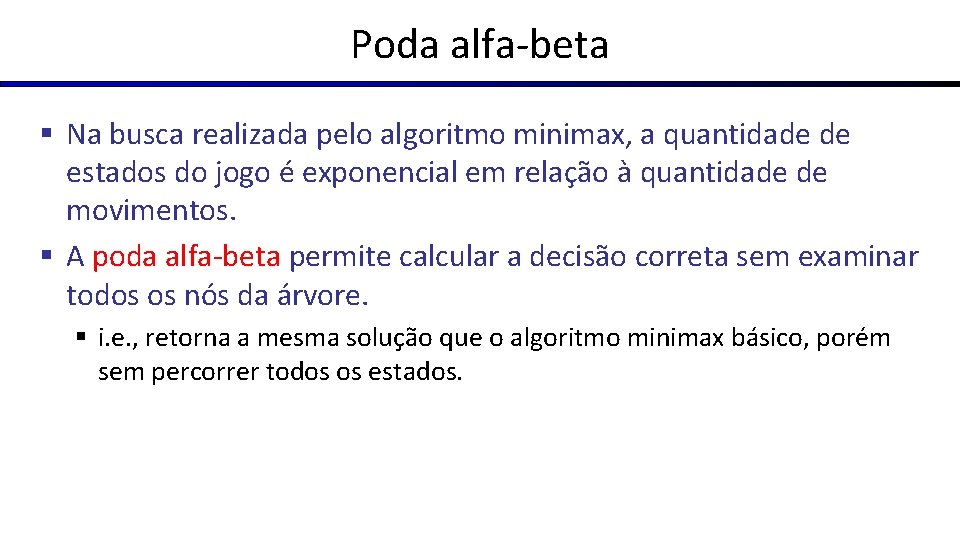 Poda alfa-beta § Na busca realizada pelo algoritmo minimax, a quantidade de estados do