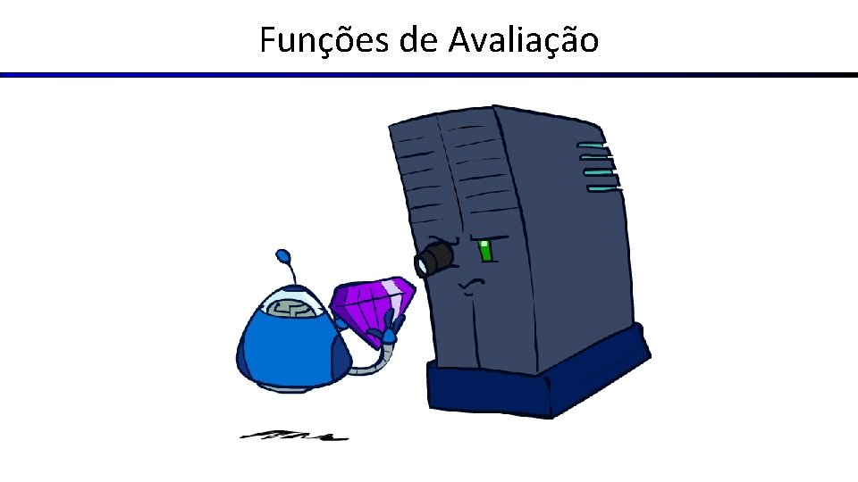 Funções de Avaliação 