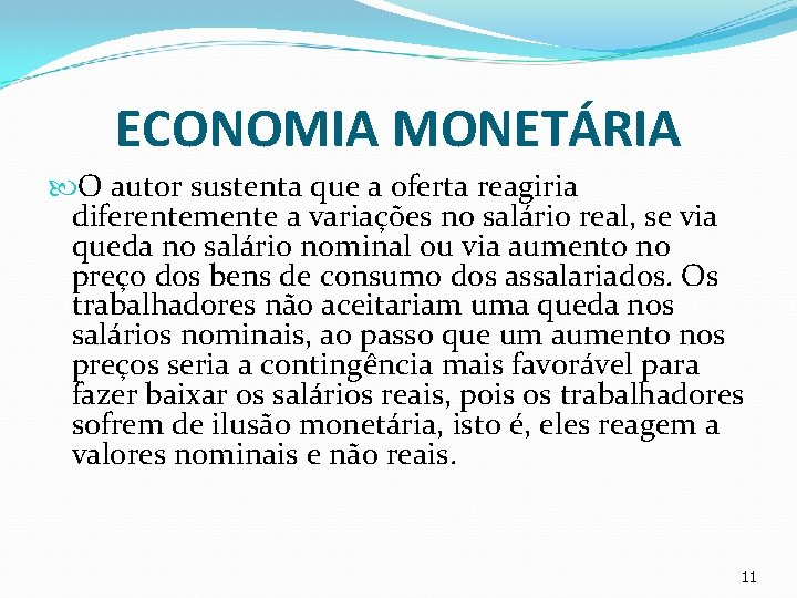 ECONOMIA MONETÁRIA O autor sustenta que a oferta reagiria diferentemente a variações no salário