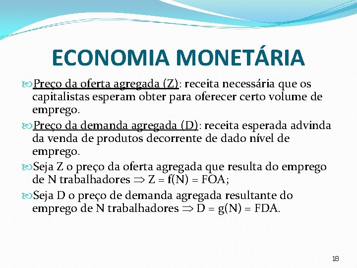 ECONOMIA MONETÁRIA Preço da oferta agregada (Z): receita necessária que os capitalistas esperam obter