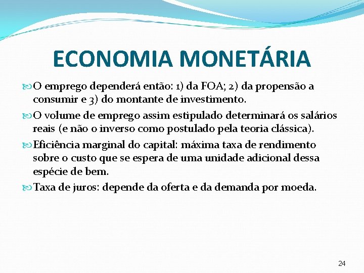 ECONOMIA MONETÁRIA O emprego dependerá então: 1) da FOA; 2) da propensão a consumir