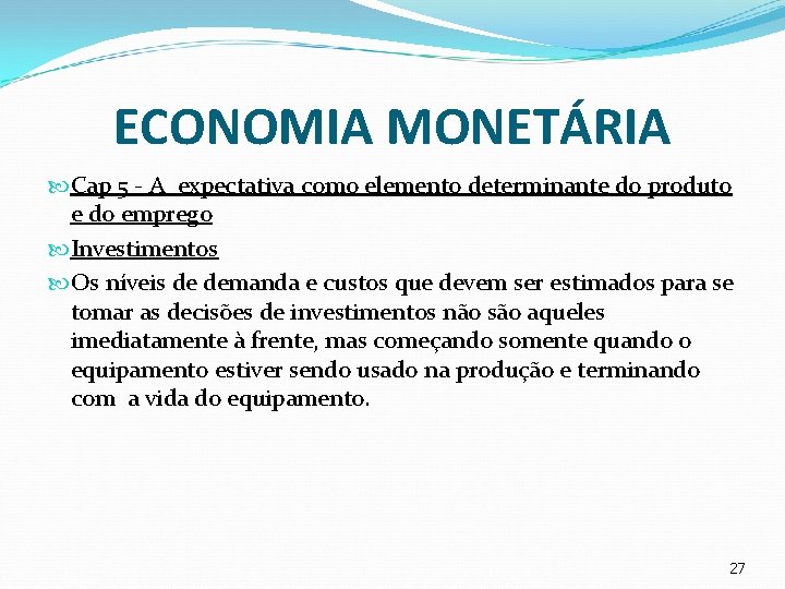 ECONOMIA MONETÁRIA Cap 5 - A expectativa como elemento determinante do produto e do