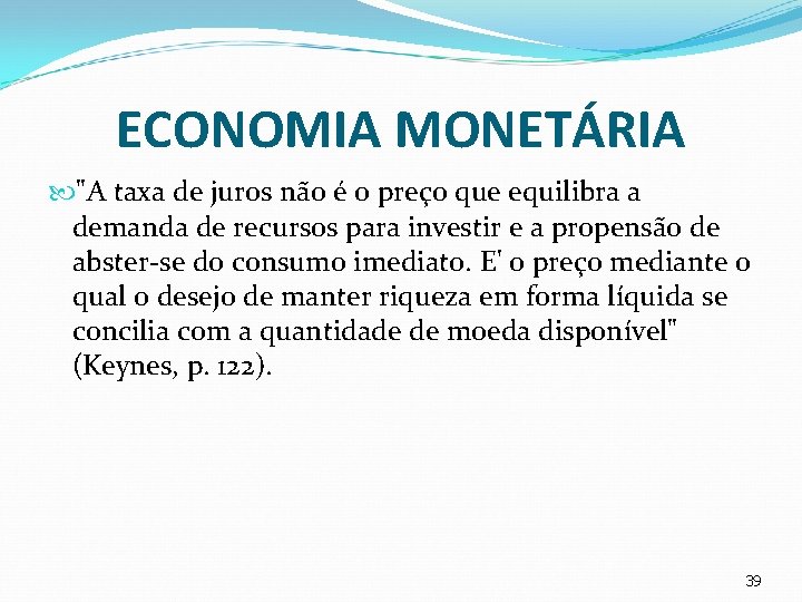 ECONOMIA MONETÁRIA "A taxa de juros não é o preço que equilibra a demanda