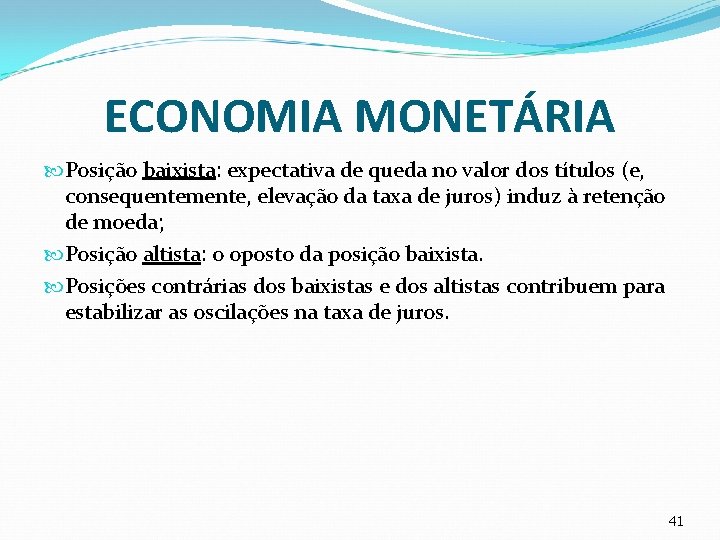 ECONOMIA MONETÁRIA Posição baixista: expectativa de queda no valor dos títulos (e, consequentemente, elevação