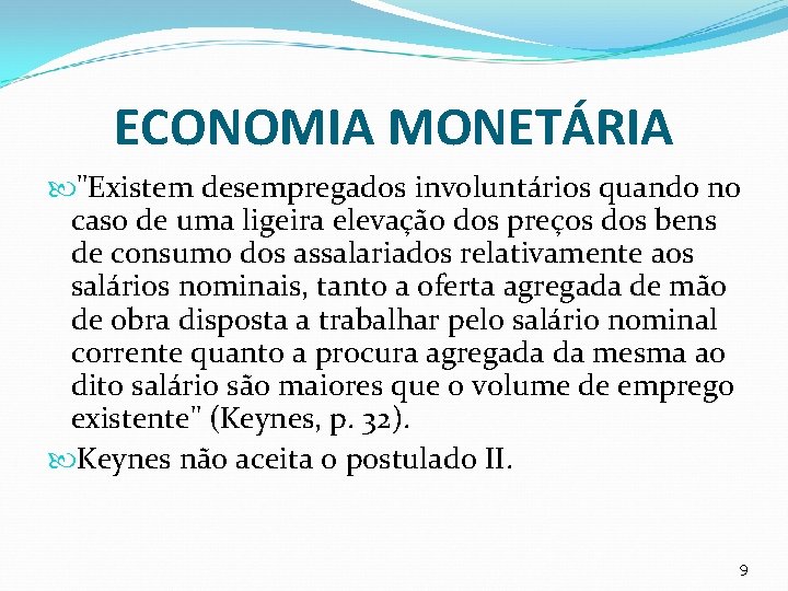 ECONOMIA MONETÁRIA "Existem desempregados involuntários quando no caso de uma ligeira elevação dos preços