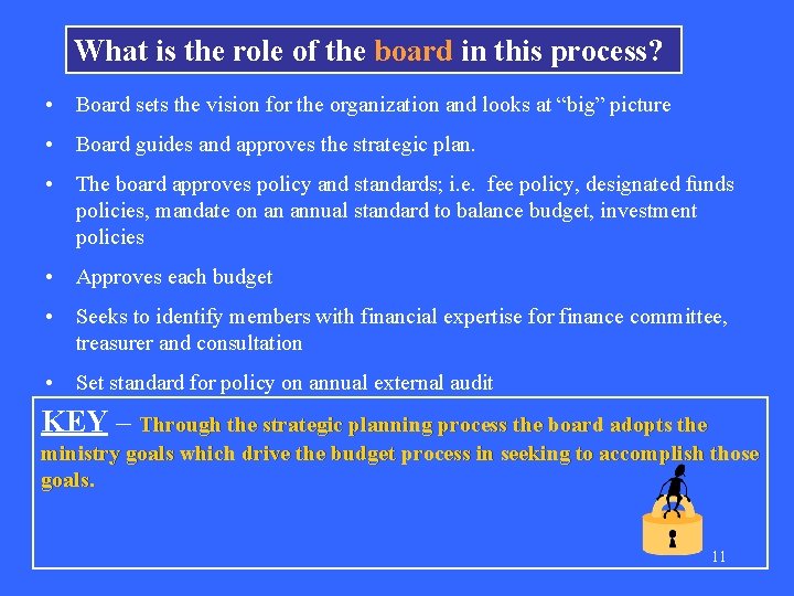 What is the role of the board in this process? • Board sets the