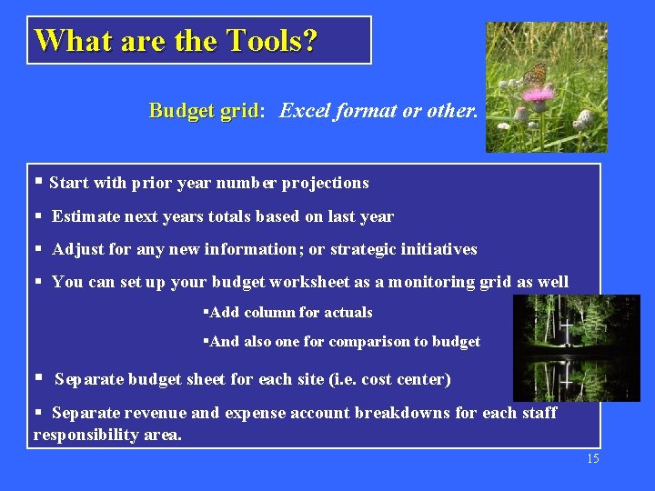 What are the Tools? Budget grid: Budget grid Excel format or other. § Start