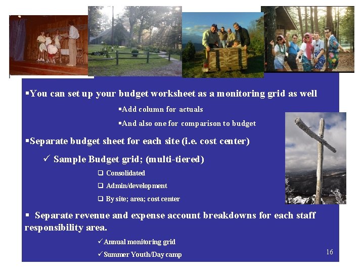 §You can set up your budget worksheet as a monitoring grid as well §Add