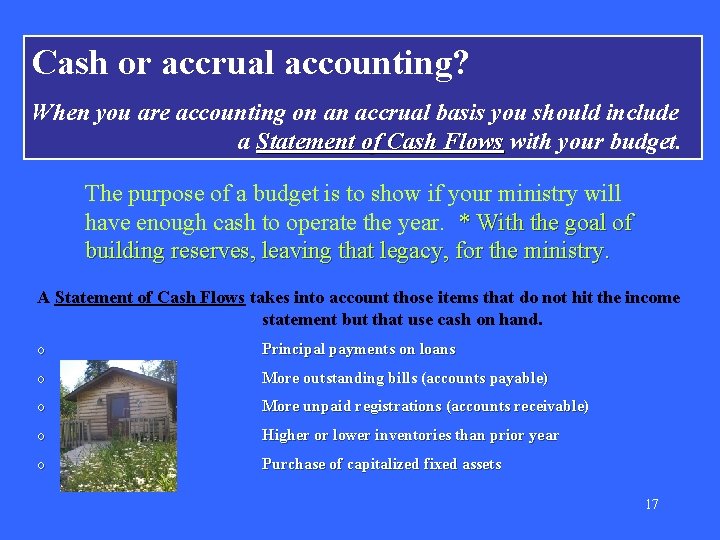 Cash or accrual accounting? When you are accounting on an accrual basis you should