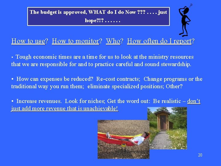 The budget is approved, WHAT do I do Now ? ? ? . .