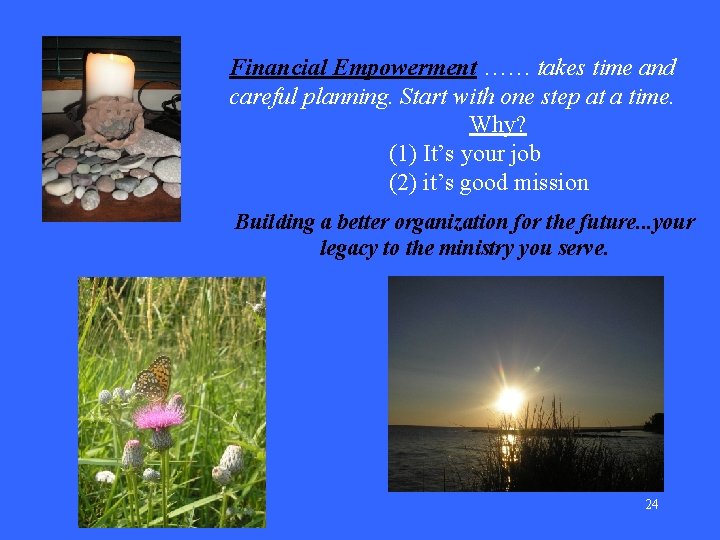 Financial Empowerment …… takes time and careful planning. Start with one step at a