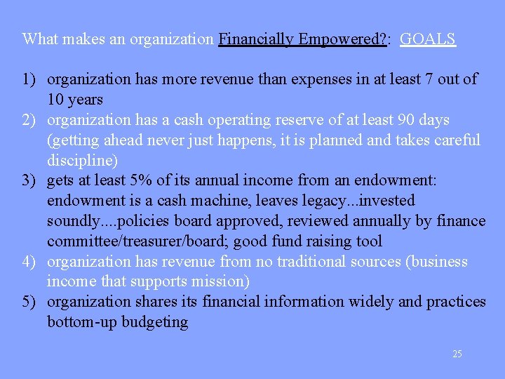 What makes an organization Financially Empowered? : GOALS 1) organization has more revenue than