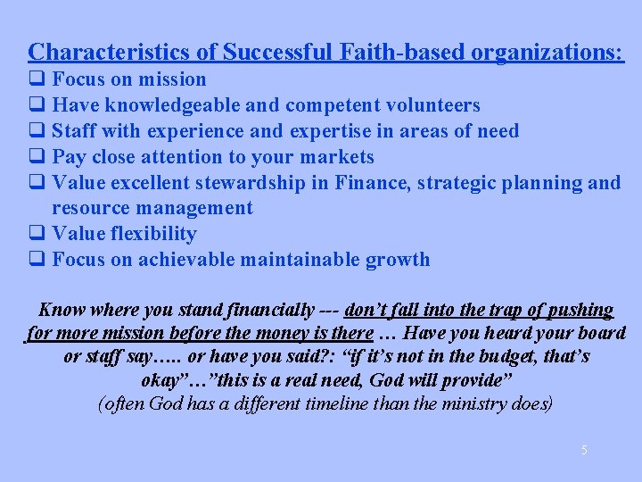 Characteristics of Successful Faith-based organizations: q Focus on mission q Have knowledgeable and competent