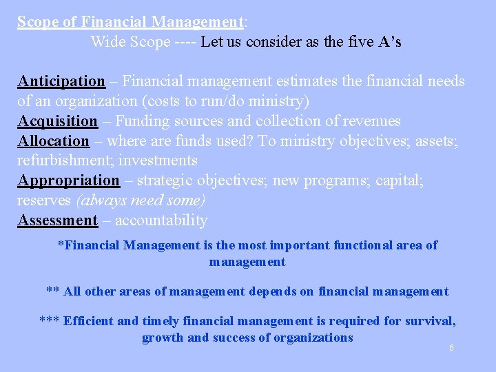 Scope of Financial Management: Wide Scope ---- Let us consider as the five A’s