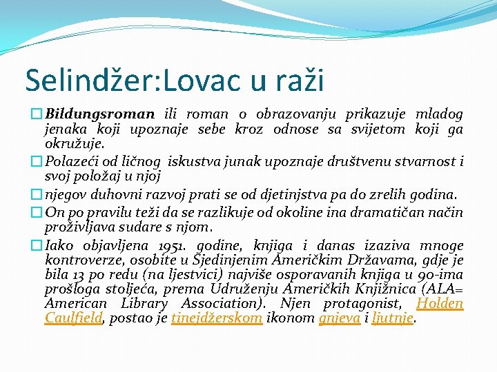 Selindžer: Lovac u raži �Bildungsroman ili roman o obrazovanju prikazuje mladog jenaka koji upoznaje