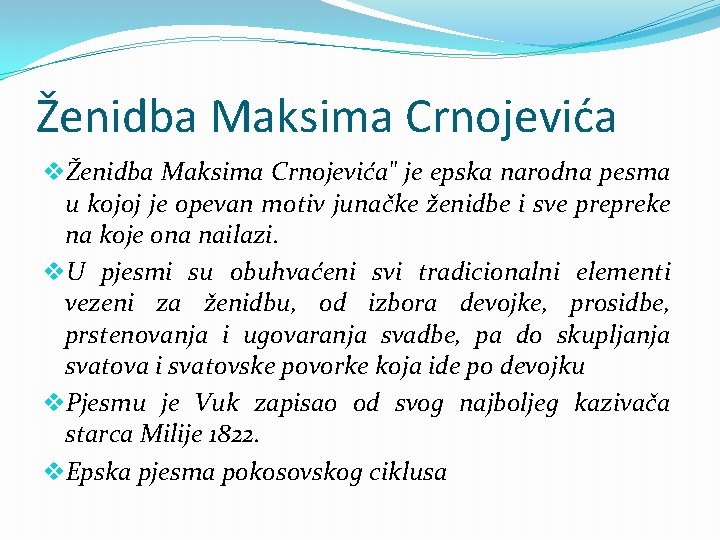 Ženidba Maksima Crnojevića vŽenidba Maksima Crnojevića" je epska narodna pesma u kojoj je opevan