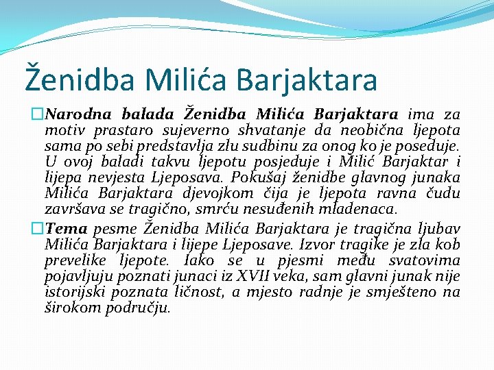 Ženidba Milića Barjaktara �Narodna balada Ženidba Milića Barjaktara ima za motiv prastaro sujeverno shvatanje