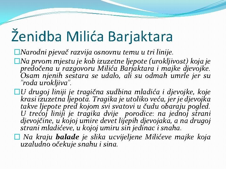 Ženidba Milića Barjaktara �Narodni pjevač razvija osnovnu temu u tri linije. �Na prvom mjestu