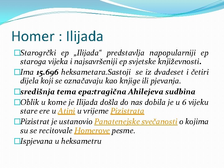 Homer : Ilijada �Starogrčki ep „Ilijada“ predstavlja napopularniji ep staroga vijeka i najsavršeniji ep